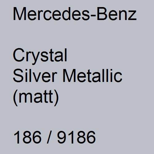 Mercedes-Benz, Crystal Silver Metallic (matt), 186 / 9186.